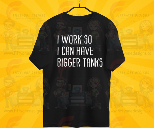 I work so I can buy bigger tanks