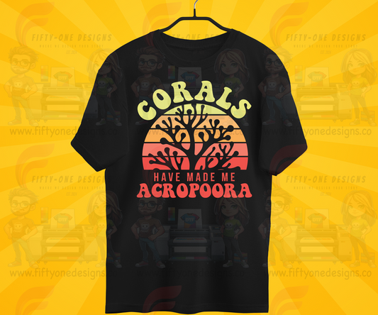 Corals have made me Acropoora