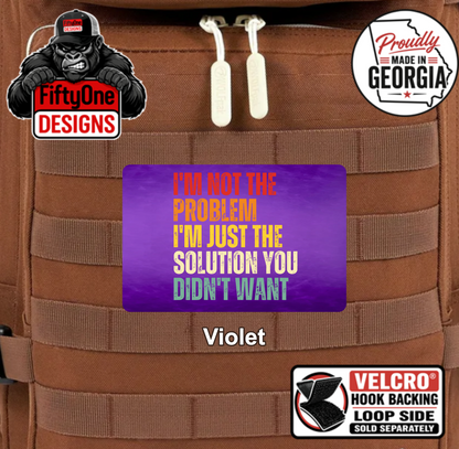 I'm Not The Problem - UV Printed