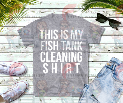 This is my Fish Tank Cleaning Shirt